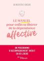 Le Manuel Pour Enfin Se Libérer De La Dépendance Affective : Un Programme D'Accompagnement Inédit En 60 Jours - Preview