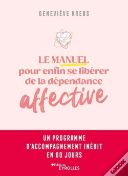 Capa do artigo Le Manuel Pour Enfin Se Libérer De La Dépendance Affective : Un Programme D'Accompagnement Inédit En 60 Jours