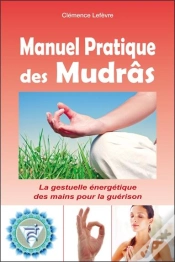 Capa do artigo Le Manuel Pratique Des Mudrâs : La Gestuelle Énergétique De Guérison