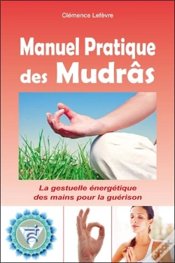 Capa do artigo Le Manuel Pratique Des Mudrâs : La Gestuelle Énergétique De Guérison
