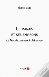 Le Marais Et Ses Environs - Le Marais, Musee A Ciel Ouvert
