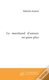 Le Marchand D'Amour Ne Passe Plus