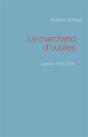 Le Marchand D'Oublies ; Poèmes 1996-2006 - Preview