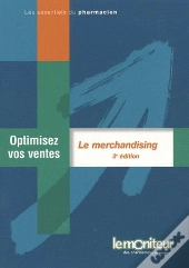 Le Marchandising ; Optimisez Vos Ventes (3e Édition)