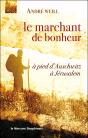 Le Marchant De Bonheur ; À Pied D'Auschwitz À Jérusalem - Preview