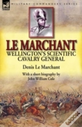 Le Marchant: Wellington'S Scientific Cav