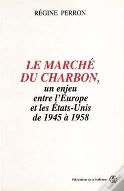 Capa do artigo Le Marché Du Charbon, Un Enjeu Entre L'Europe Et Les Etats-Unis De 1945 À 1958
