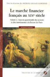 Le Marché Financier Français Au Xix Siècle T.2 ; Aspects Quantitatifs Des Acteurs Et Des Instruments À La Bourse De Paris