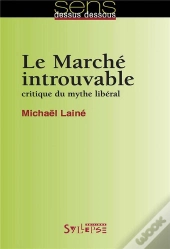 Le Marché Introuvable ; Critique Du Mythe Libéral