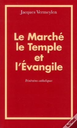 Capa do artigo Le Marché, Le Temple Et L'Évangile ; Itinéraires Catholiques