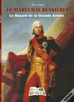 Capa do artigo Le Maréchal Bessières ; Le Bayard De La Grande Armée