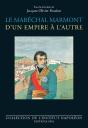Le Maréchal Marmont D'Un Empire À L'Autre : 1774-1852 - Preview
