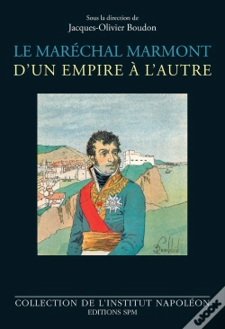 Capa do artigo Le Maréchal Marmont D'Un Empire À L'Autre : 1774-1852