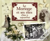 Le Mariage Et Ses Rites ; D'Hier À Aujourd'Hui