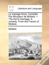 Capa do artigo Le Mariage Forcé. Comédie Par Mousieur D