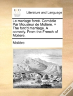 Capa do artigo Le Mariage Forcé. Comédie Par Mousieur D