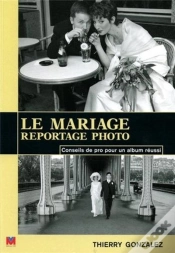 Capa do artigo Le Mariage, Reportage Photo ; Conseils De Pro Pour Un Album Réussi