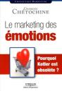 Le Marketing Des Émotions  ; Pourquoi Kotler Est Obsolète ? - Preview