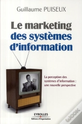 Le Marketing Des Systèmes D'Information ; Perception - Enjeux - Solutions