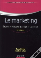 Le Marketing ; Études ; Moyens D'Action ; Stratégie (6e Édition)