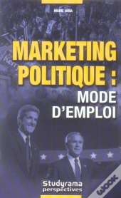 Le Marketing Politique : Mode D'Emploi