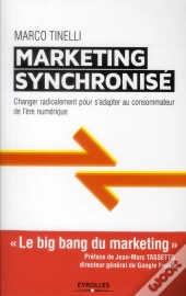 Le Marketing Synchronise - Changer Radicalement Pour S'Adapter Au Consommateur De L'Ere Digitale
