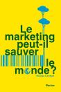 Le Marketing Va-T-Il Sauver Le Monde? - Preview