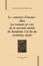 "Le Martyre D'Amour" Dans Les Romans En Vers De La Seconde Moitié Du Douzième À La Fin Du Treizième Siècle - Preview