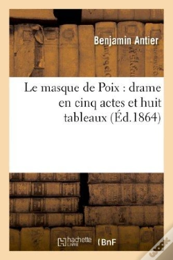 Capa do artigo Le Masque De Poix : Drame En Cinq Actes Et Huit Tableaux