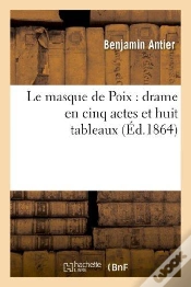 Capa do artigo Le Masque De Poix : Drame En Cinq Actes Et Huit Tableaux