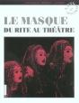 Le Masque ; Du Rite Au Theatre - Preview