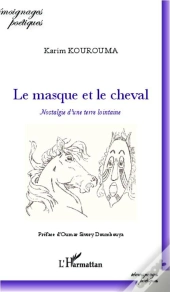 Le Masque Et Le Cheval ; Nostalgie D'Une Terre Lointaine