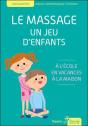 Le Massage, Un Jeu D'Enfants ; À L'Ecole, En Vacances, À La Maison - Preview