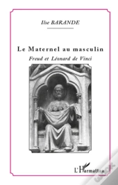 Le Maternel Au Masculin ; Freud Et Léonard De Vinci