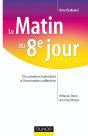 Le Matin Du 8e Jour ; Du Créateur Individuel À L'Innovation Collective - Preview