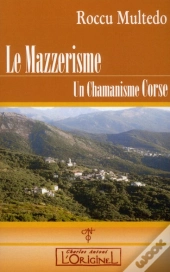 Le Mazzerisme ; Un Chamanisme Corse