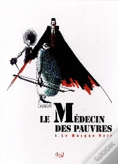 Le Médecin Des Pauvres T.1 ; Le Masque Noir