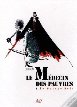 Capa do artigo Le Médecin Des Pauvres T.1 ; Le Masque Noir