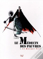 Capa do artigo Le Médecin Des Pauvres T.1 ; Le Masque Noir
