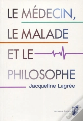 Le Médecin, Le Malade Et Le Philosophe (Édition 2017)