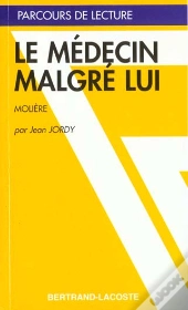 Le Médecin Malgre Lui, De Molière