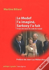 Le Medef L'A Imagine Sarkozy L'A Fait