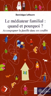 Capa do artigo Le Médiateur Famililal, Quand Et Pourquoi ? Accompagner La Famille Dans Ses Conflits
