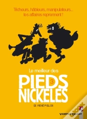 Le Meilleur Des Pieds Nickelés Tome 3; Tricheurs, Hableurs, Manipulateurs... Les Affaires Reprennent