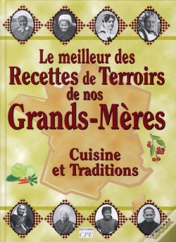 Capa do artigo Le Meilleur Des Recettes De Terroirs De Nos Grands-Mères