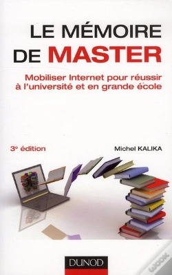 Capa do artigo Le Memoire De Master - 3e Edition - Mobiliser Internet Pour Reussir A L'Universite Et En Grande Ecol