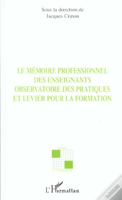 Capa do artigo Le Memoire Professionnel Des Enseignants ; Observatoire Des Pratiques Et Levier Pour La Formation
