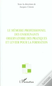 Capa do artigo Le Memoire Professionnel Des Enseignants ; Observatoire Des Pratiques Et Levier Pour La Formation