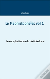 Le Mephistopheles Vol 1 - La Conceptualisation Du Neolib