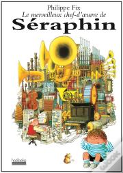 Le Merveilleux Chef-D'Oeuvre De Seraphin